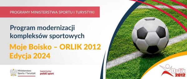Program modernizacji kompleksów sportowych "Moje Boisko - ORLIK 2012" - Edycja 2024